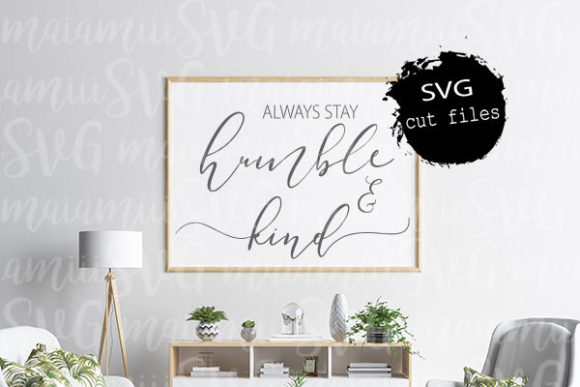 Always Stay Humble and Kind SVG: A Graphics Asset for Crafts Sellers