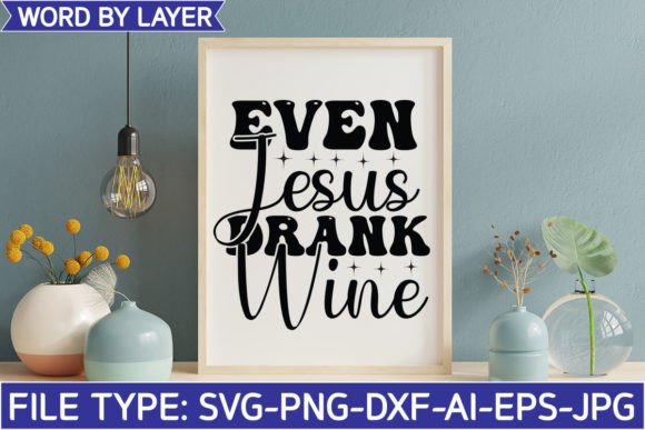 Even Jesus Drank Wine Graphics for Crafts
