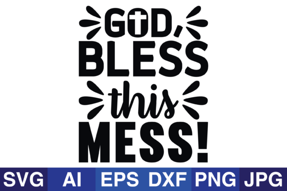 God, Bless This Mess Graphics and Crafts