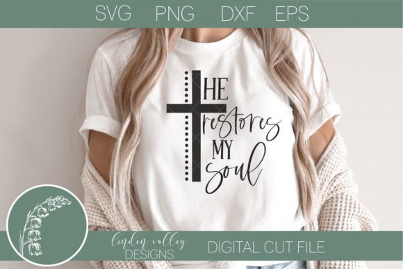 He Restores My Soul SVG: Faith Graphics for Handmade Crafts
