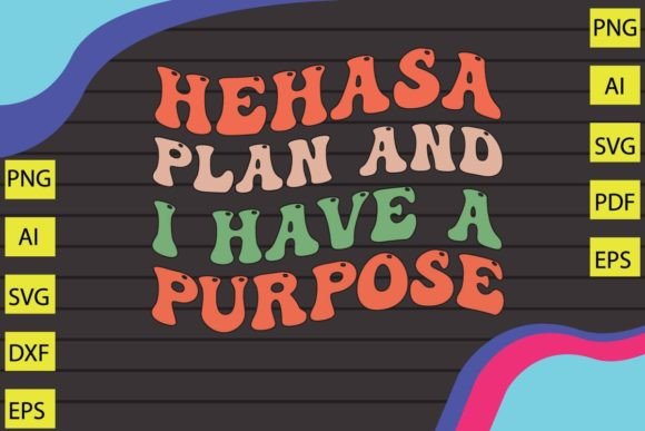 Hehasa Plan and I Have a Purpose: Freebies Graphics