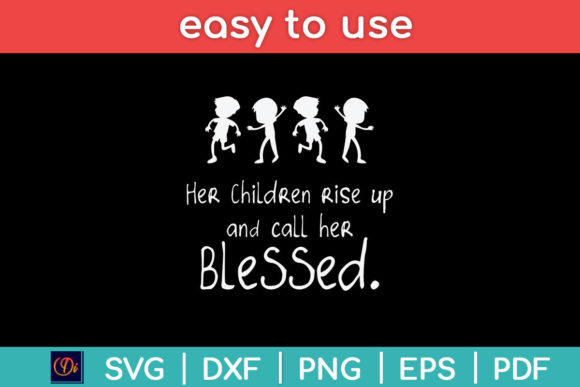 Her Children Rise Up and Call Her Svg Graphics