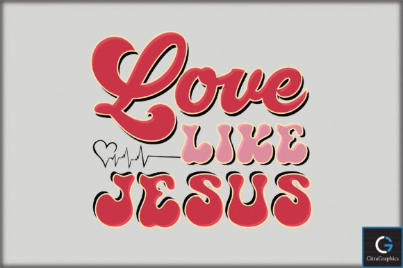 Love Like Jesus SVG File for Graphics & Crafts