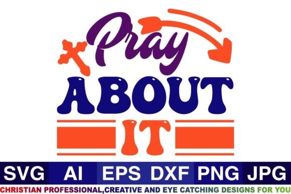 Pray About It, Christian Svg Designs: Graphics for Crafts & Branding
