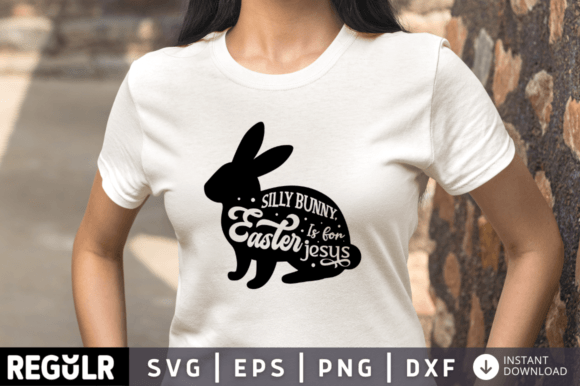 Silly Bunny, Easter is for Jesus Graphics & Crafts