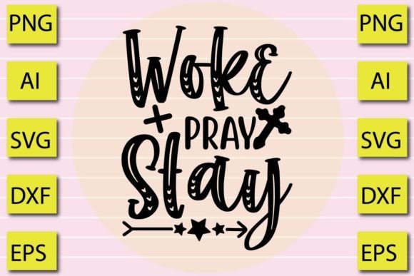 Woke Pray Stay Graphics for Print Templates